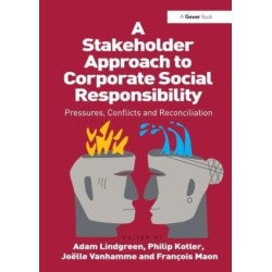 A Stakeholder Approach to Corporate Social Responsibility: Pressures, Conflicts, and Reconciliation
