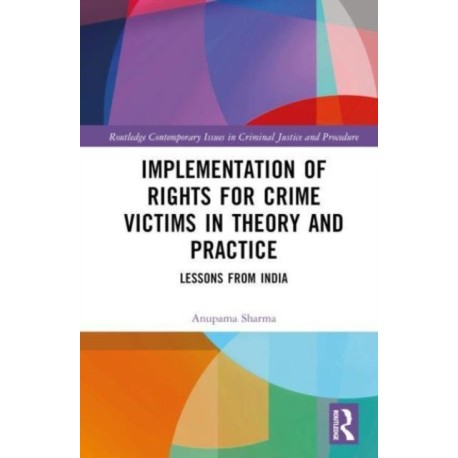 Implementation of Rights for Crime Victims in Theory and Practice: Lessons from India
