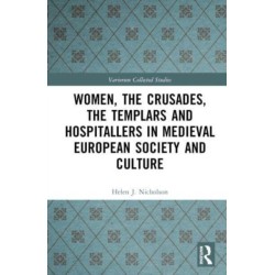 Women, the Crusades, the Templars and Hospitallers in Medieval European Society and Culture