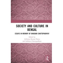 Society and Culture in Bengal: Essays in Memory of Bhaskar Chattopadhyay