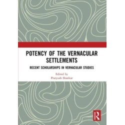 Potency of the Vernacular Settlements: Recent Scholarships in Vernacular Studies