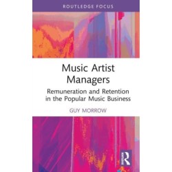 Music Artist Managers: Remuneration and Retention in the Popular Music Business
