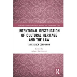 Intentional Destruction of Cultural Heritage and the Law: A Research Companion