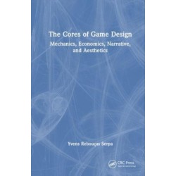 The Cores of Game Design: Mechanics, Economics, Narrative, and Aesthetics