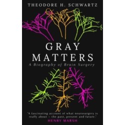 Gray Matters: A Biography of Brain Surgery