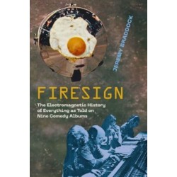 Firesign: The Electromagnetic History of Everything as Told on Nine Comedy Albums