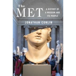The Met: A History of a Museum and Its People