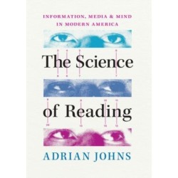 The Science of Reading: Information, Media, and Mind in Modern America