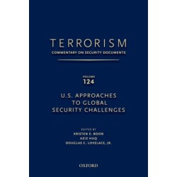 TERRORISM: COMMENTARY ON SECURITY DOCUMENTS VOLUME 124: U.S. Approaches to Global Security Challenges