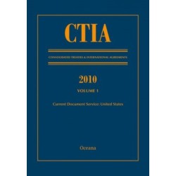 CTIA: Consolidated Treaties & International Agreements 2010 Vol 1: Issued August 2011