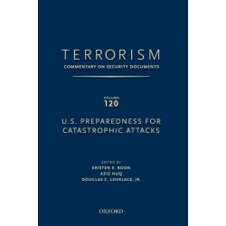 TERRORISM: COMMENTARY ON SECURITY DOCUMENTS VOLUME 120: U.S. Preparedness for Catastrophic Attacks