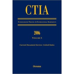 CITA Consolidated Treaties and International Agreements 2006 Volume 5