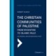 The Christian Communities of Palestine from Byzantine to Islamic Rule: An Historical and Archaeological Study