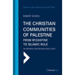 The Christian Communities of Palestine from Byzantine to Islamic Rule: An Historical and Archaeological Study