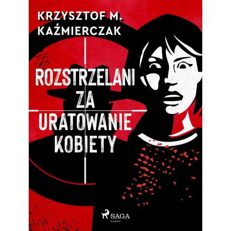 Rozstrzelani za uratowanie kobiety