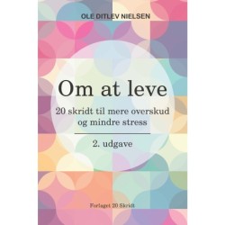 Om at leve: 20 skridt til mere overskud og mindre stress: 2. udgave