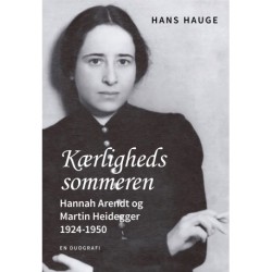 Kærlighedssommeren: Hannah Arendt og Martin Heidegger 1924-1950