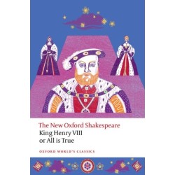 King Henry VIII- or All is True: The New Oxford Shakespeare