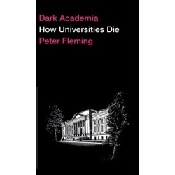 Dark Academia: How Universities Die