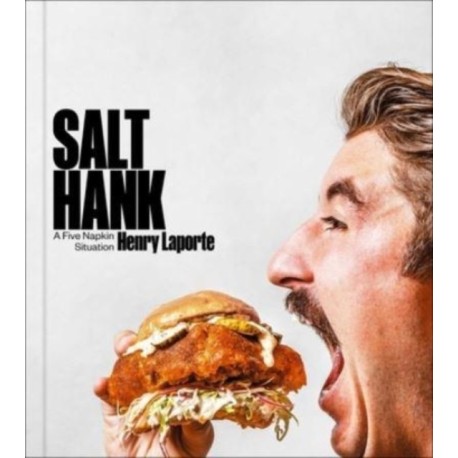 Salt Hank: A Five Napkin Situation (A Cookbook)