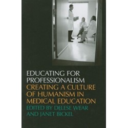 Educating For Professionalism: Creating a Culture of Humanism in Medical Education