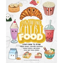 Drawing Chibi Food: Learn How to Draw Kawaii Onigiri, Adorable Dumplings, Yummy Donuts, and Other Cute and Tasty Dishes