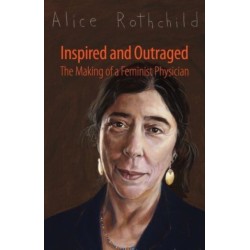 Inspired and Outraged: The Making of a Feminist Physician