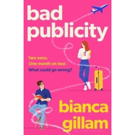 Bad Publicity: The irresistibly bookish enemies-to-lovers, second chance romance