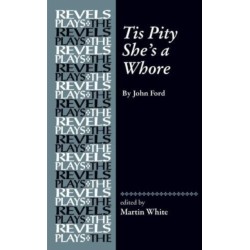 Tis Pity She's a Whore: By John Ford