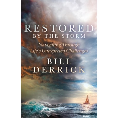 Restored by the Storm: Navigating Through Life's Unexpected Challenges