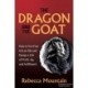 The Dragon and the GOAT: The Breakthrough Formula for Shrinking the Fear Within and Designing a Life that Delivers Joy, Profit, and Fulfillment
