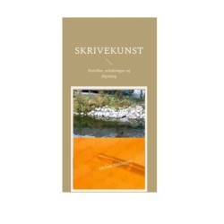 Skrivekunst: Noveller, erindringer og digte