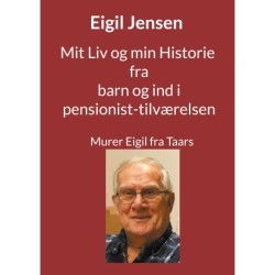 Mit Liv og min Historie fra barn til pensionist: Murer Eigil fra Taars