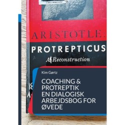 Coaching & protreptik. En dialogisk arbejdsbog for øvede: Med filosofisk interesse