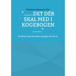 ".......det dér skal med i kogebogen .......": Du bliver hvad du spiser og spiser det du er.