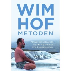 Wim Hof-metoden: Aktiver dit potentiale og sæt dig ud over dine begrænsninger