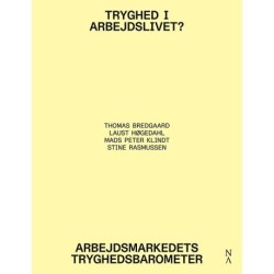 Tryghed i arbejdslivet?: Arbejdsmarkedets tryghedsbarometer