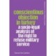 Conscientious Objection in Turkey: A Socio-legal Analysis of the Right to Refuse Military Service