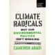 Climate Radicals: Why Our Environmental Politics Isn't Working
