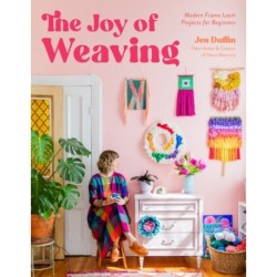 The Joy of Weaving: Modern Frame Loom Projects for Beginners