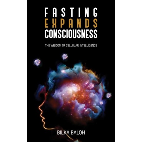 Fasting Expands Consciousness: The Wisdom of Cellular Intelligence