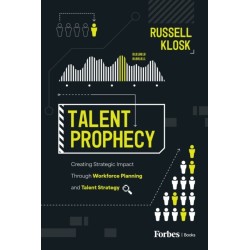 Talent Prophecy: Creating Strategic Impact Through Workforce Planning and Talent Strategy