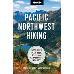 Moon Pacific Northwest Hiking (Second Edition, Revised): Best Hikes plus Beer, Bites, and Campgrounds Nearby