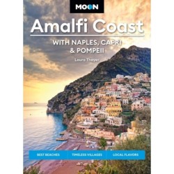 Moon Amalfi Coast: With Naples, Capri & Pompeii: Best Beaches, Timeless Villages, Local Flavors