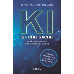 KI ist Chefsache!: Mit Mut zur Innovation auf den Weg in die Zukunft