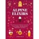 Alpine Elixirs: The Swiss Art of Quirky Cocktails, Cozy Coffees, Mouthwatering Milkshakes and More