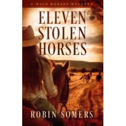 Eleven Stolen Horses: A Dogwood Mystery