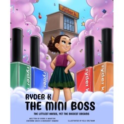 Ryder K The Mini Boss: The Littlest Hands, Yet the Biggest Dreams