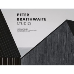Peter Braithwaite Studio: Natural Forces: Design & Craft of A Nova Scotian Architectural Identity