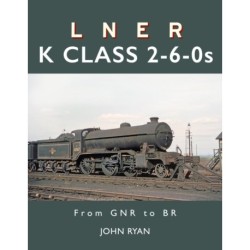 LNER K Class 2-6-0's: From GNR to BR